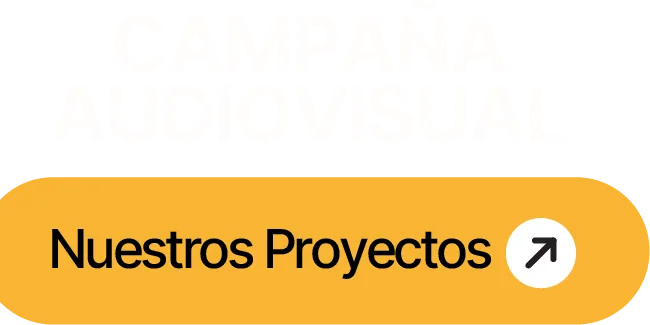 Campaña Audiovisual — ver proyectos