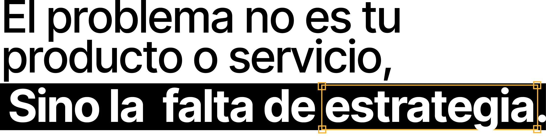 El problema no es tu producto o servicio, sino la falta de estrategia.