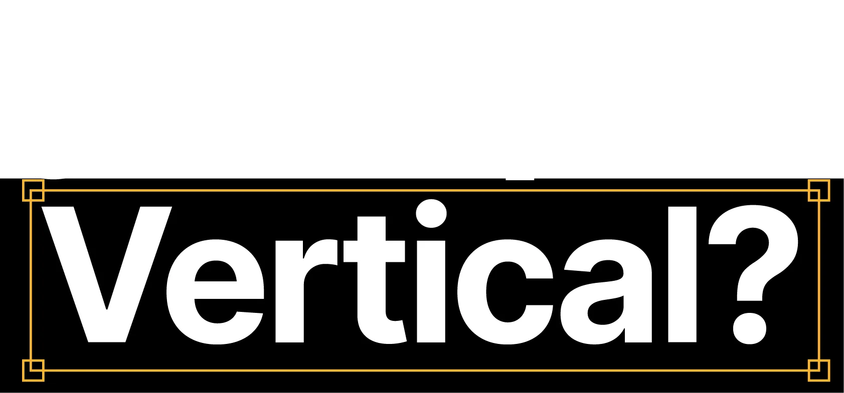 ¿Por qué Vertical?